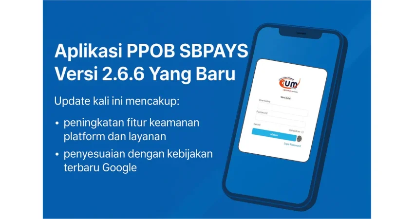 Riwayat update aplikasi PPOB SBPAYS versi 2.6.6 Agustus 2025